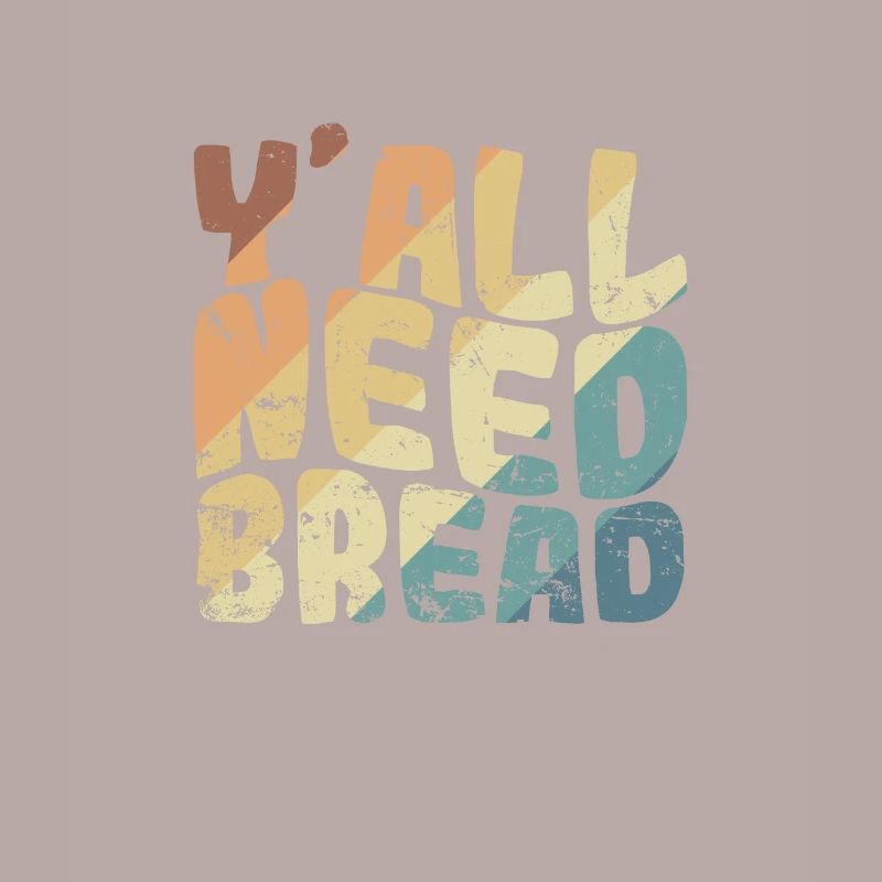 Y'all Need Bread Baker Bakery