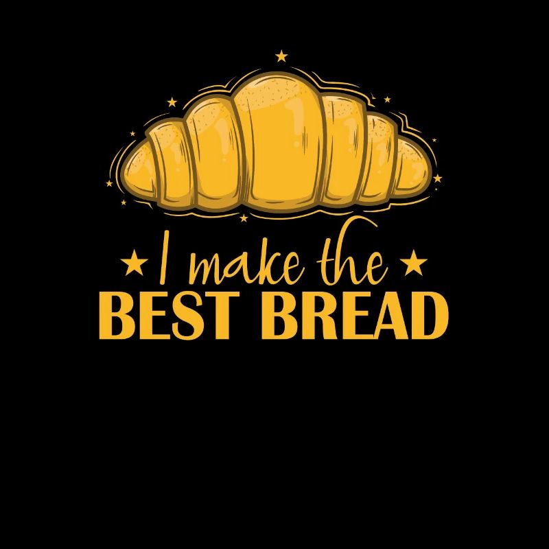 I Make the Best Bread Bäcker