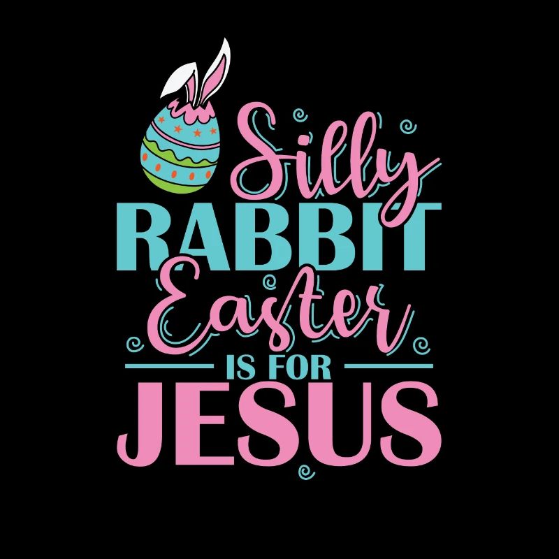 Silly Rabbit Easter is for Jesus Holiday