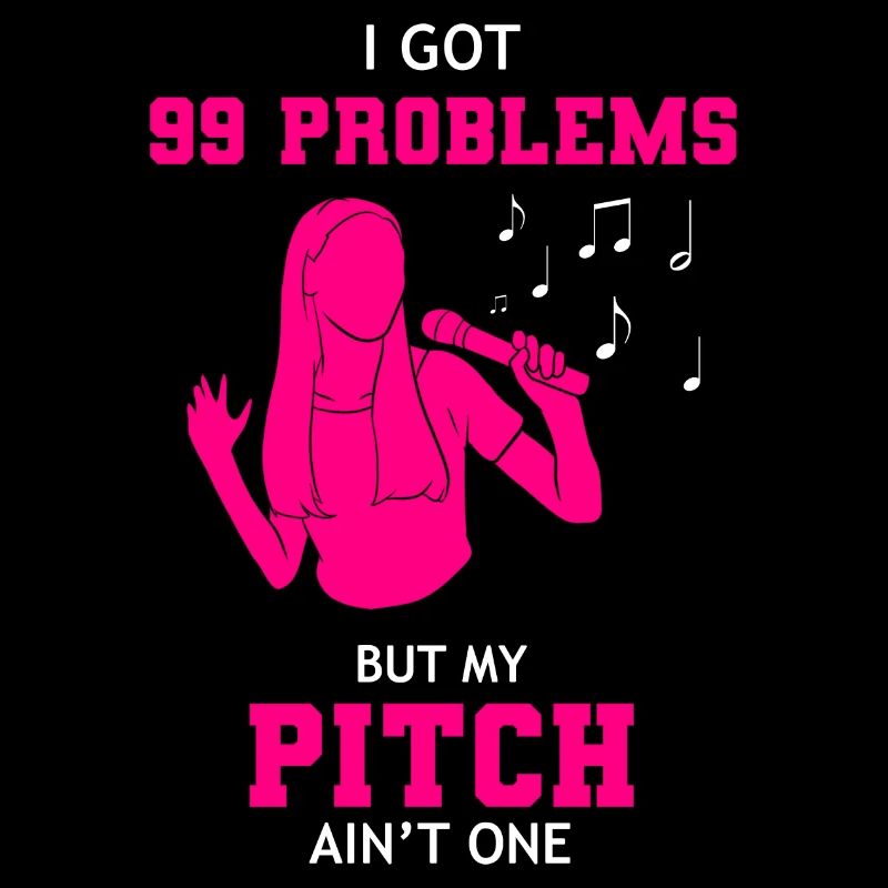 I Got 99 Problems But My Pitch Ain't One Singer