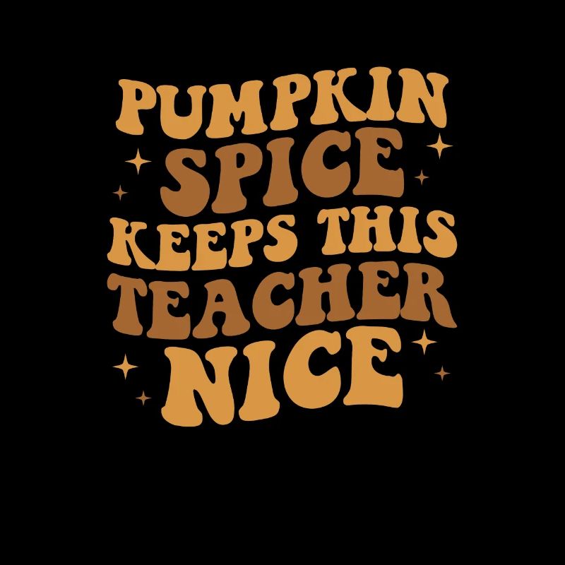 Pumpkin Spice Keeps Teacher Nice, Pumpkin Spice