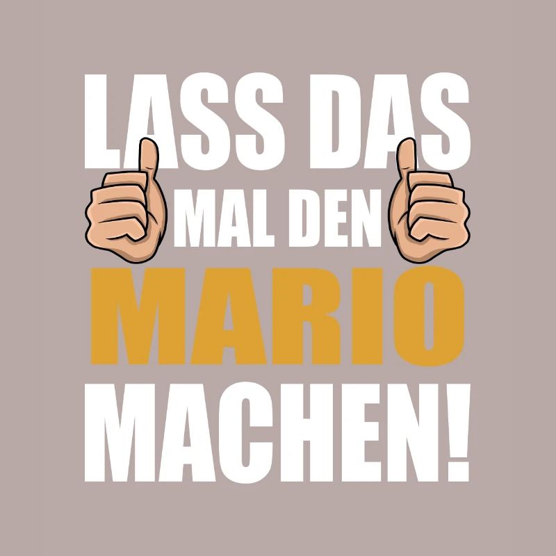 Lass das mal den Mario machen