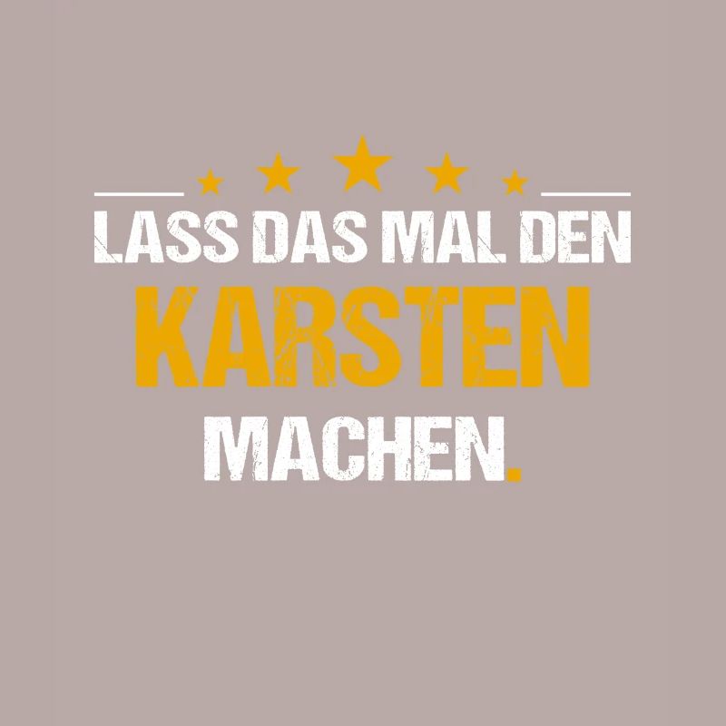 Lass das mal den Karsten machen Name