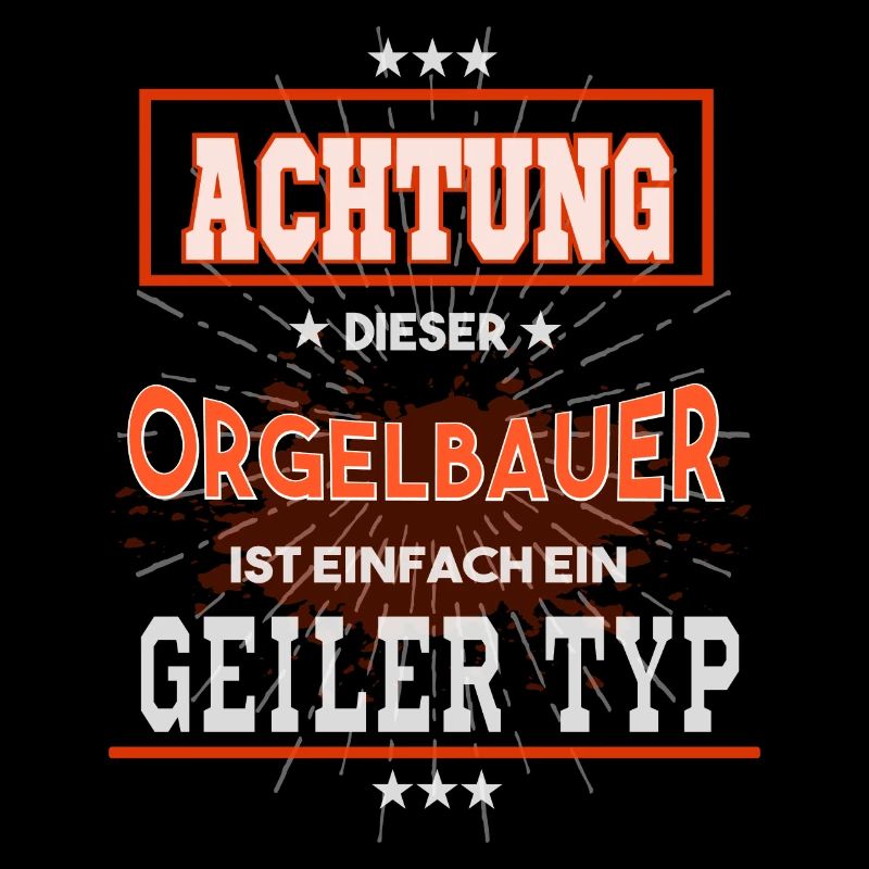 Orgelbauer, einfach nur ein geiler Typ