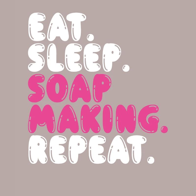 Eating Sleep Making Soap