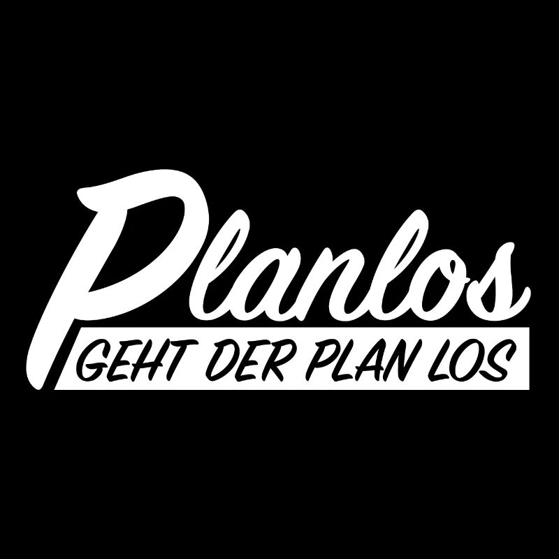 Planlos geht der Plan los, lustige Sprüche