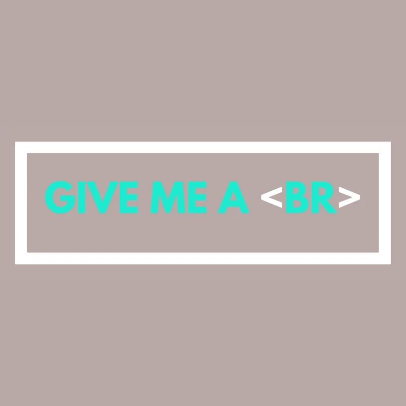Coding Humor Funny Programmer Gift HTML Break Tag