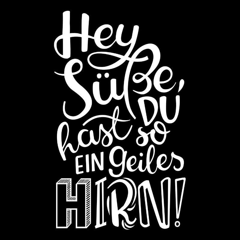 Hey Süße, du hast so ein geiles HIRN!