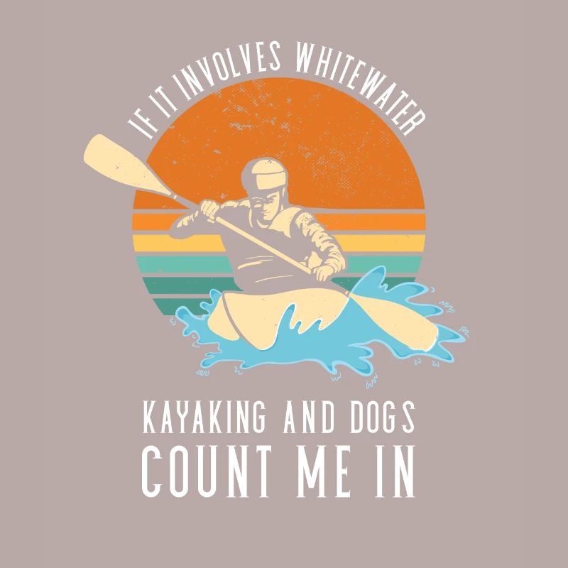 If It Involves Whitewater Kayaking And Dogs