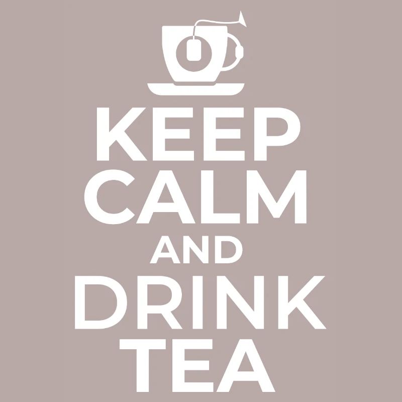 Keep Calm And Drink Tea