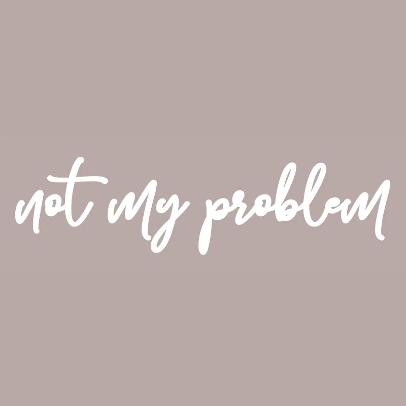 Not My Problem Gift Idea w