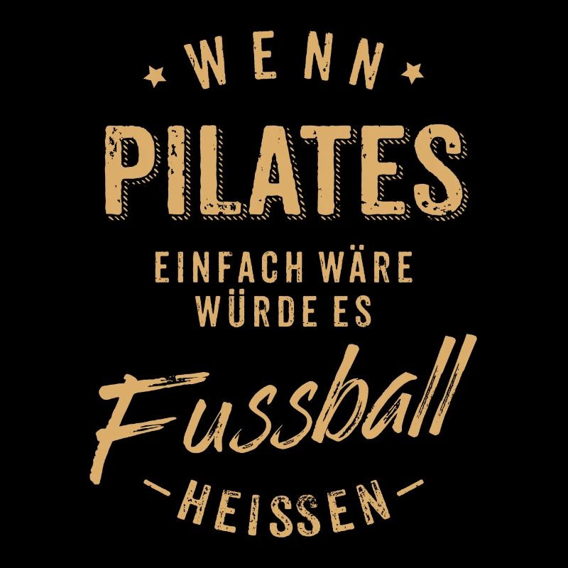 Wenn Pilates einfach wäre würde es Fussball