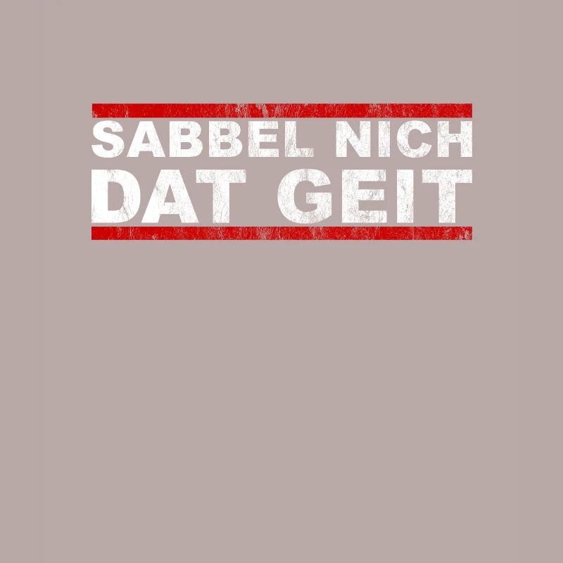 Sabbel Nich Dat Geit