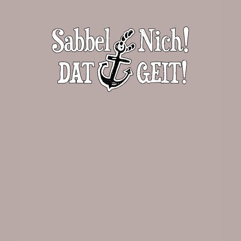 Sabbel Nich Dat Geit