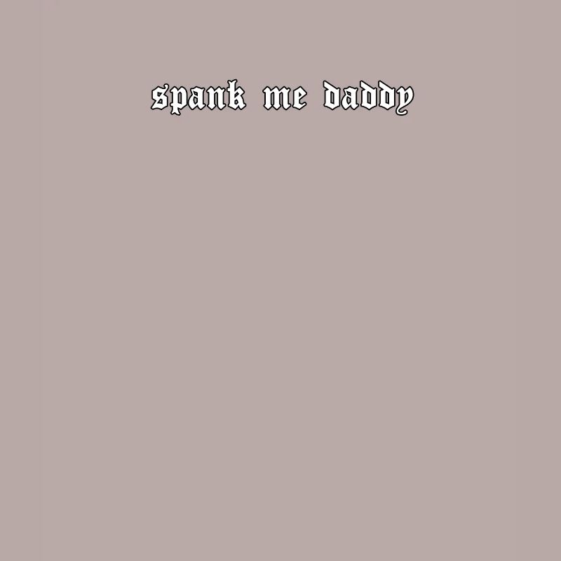 Spank Me Daddy Aesthetic Grunge Egirl Gift