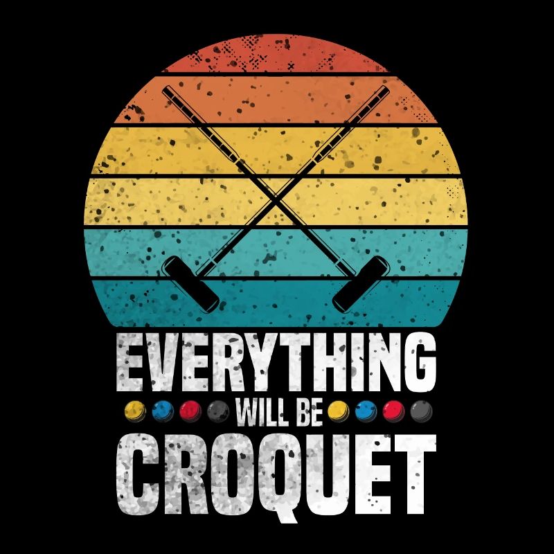 Croquetspielen Everything Will Be Croquet Geschenk
