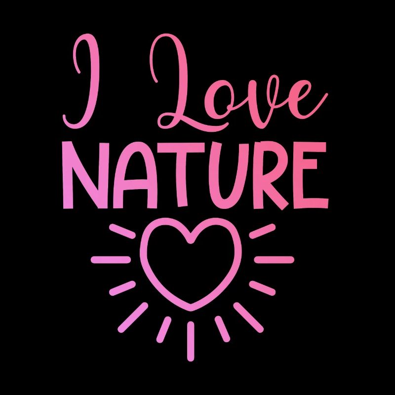 I love nature