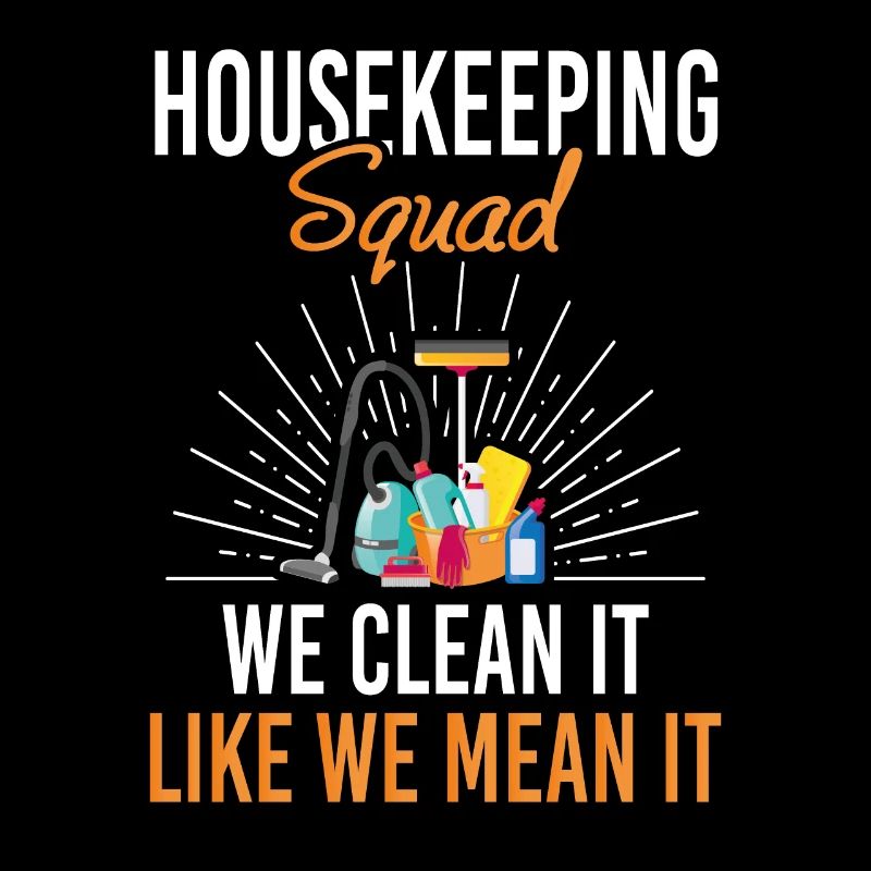Housekeeping Squad We Clean Like We Mean It