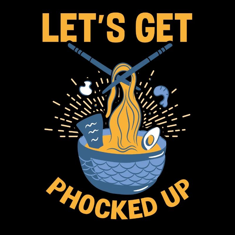 Let's Get Phocked Up Ramen Vietnam Nudelsuppe