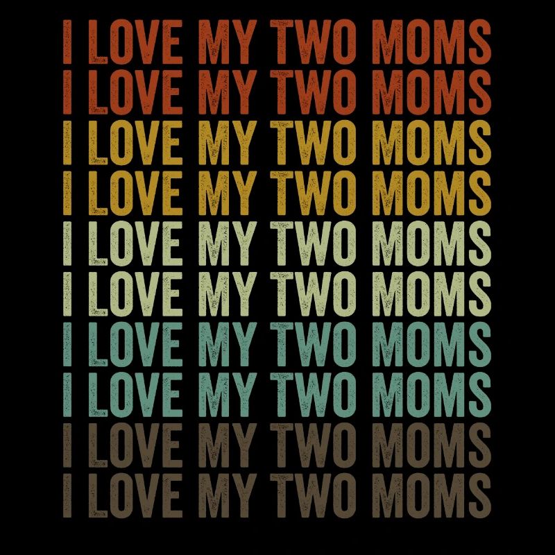 J’aime mes deux mères LGBTQ mère lesbienne