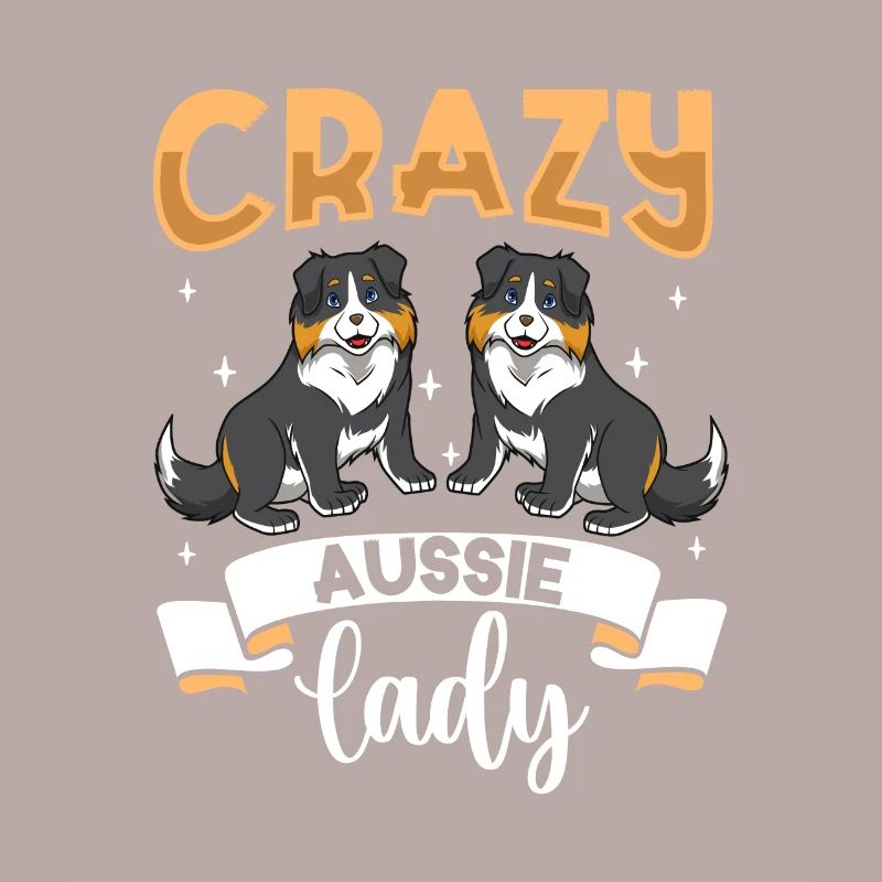 Crazy Aussie Lady - Australian Shepherd