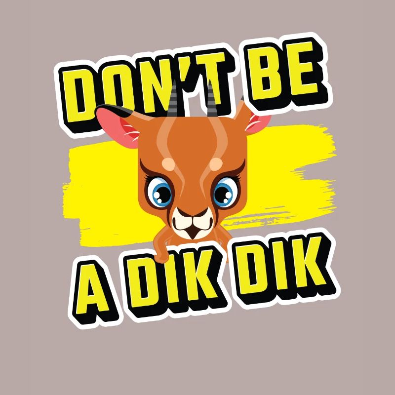 Don ́t Be A Dik Dik Funny Antelope