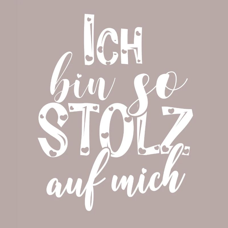 Ich bin so stolz auf mich Spruch selbstbewußt