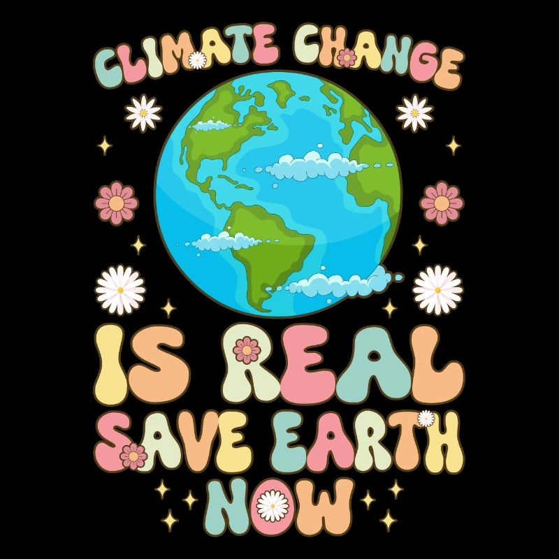 Climate Change Is Real Save the Earth Now Day