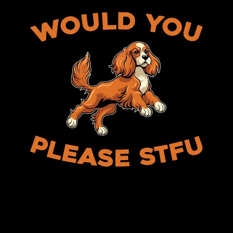 Cocker Spaniel Stfu Would You Please Shut Up