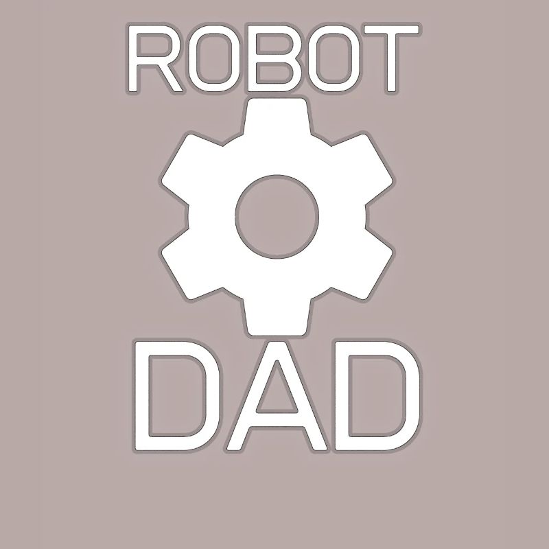Robot dad dad engineer gift hobbyist
