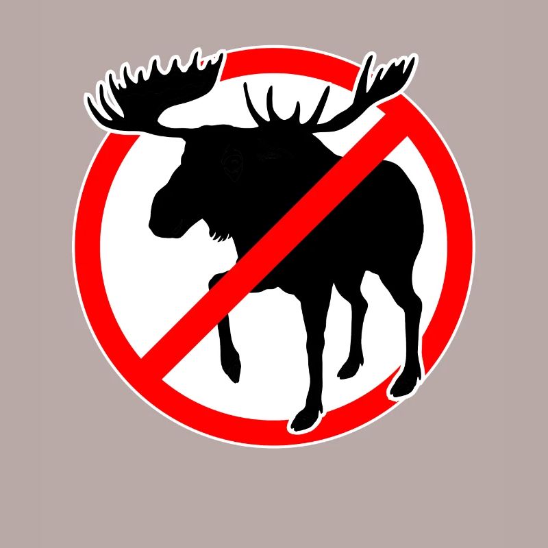 no moose allowed. Moose forbidden