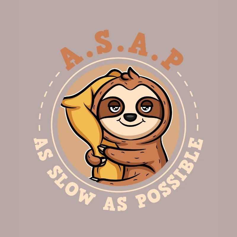ASAP - As Slow As Possible Sloth
