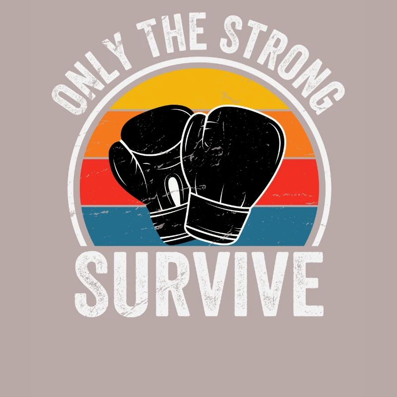 Only the strong Survive Boxing