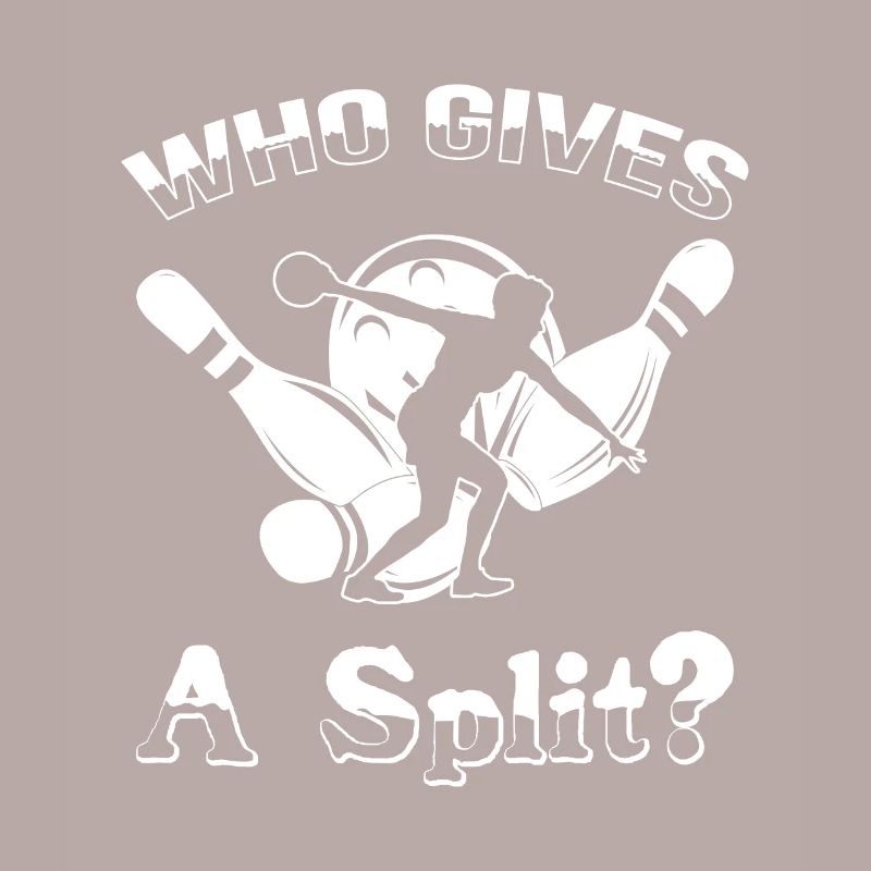 Bowling Spruch Who gives a Split