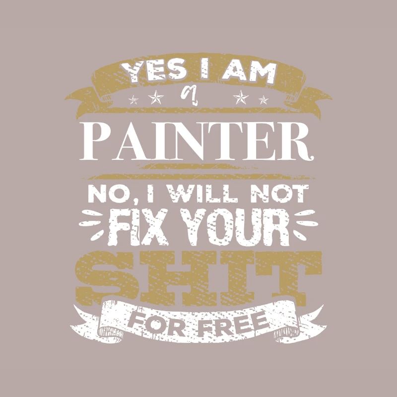 Painter Gift Will Not Fix Your Shit For Free