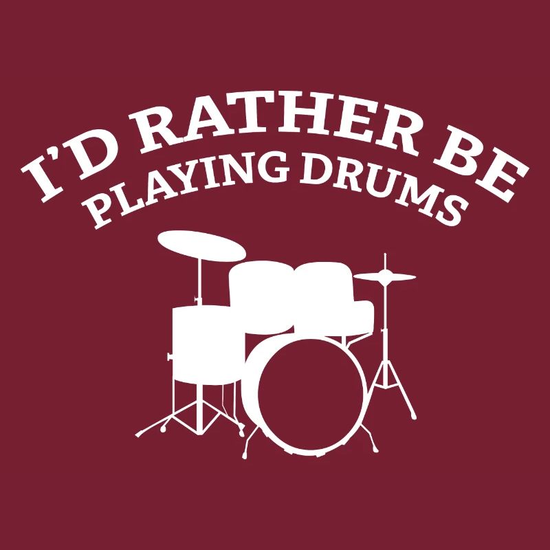 I'd Rather Be Playing Drums