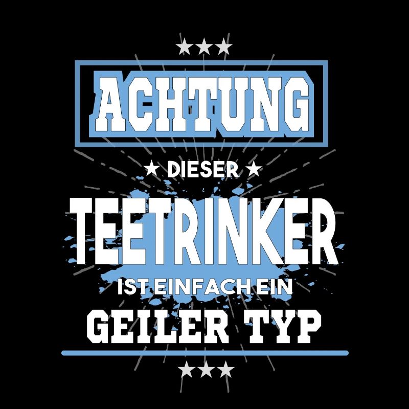 Teetrinker ist einfach nur ein geiler Typ