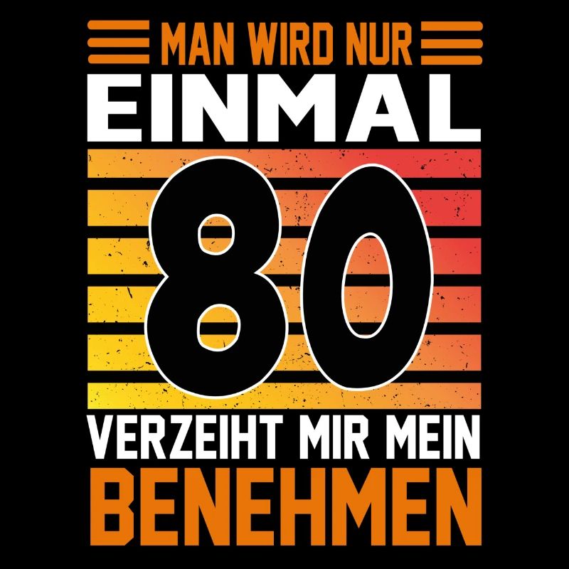 Geburtstag Man wird nur einmal Alter Jahre 80