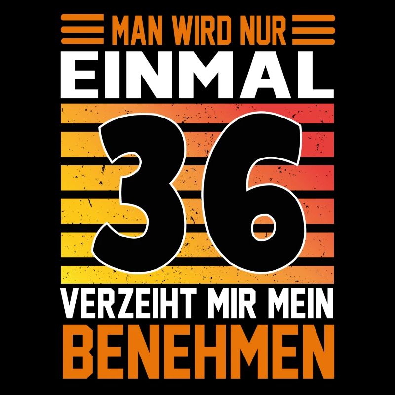 Geburtstag Man wird nur einmal Alter Jahre 36