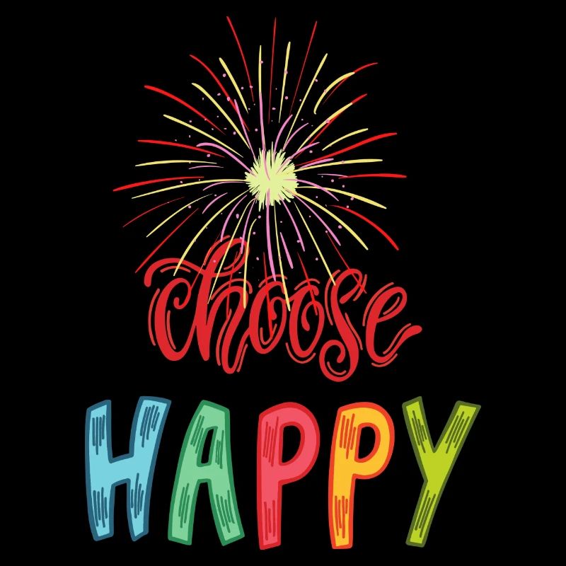 Choose Happy, choose happy, be happy