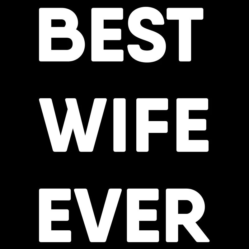 Bester Ehefraun aller Zeiten - Best Wife Ever