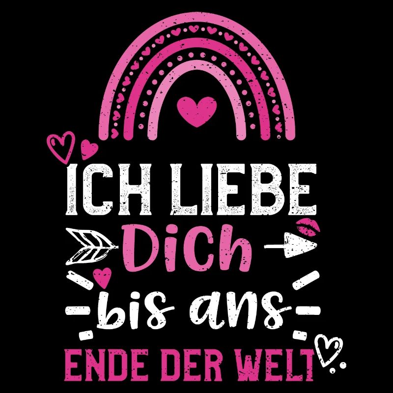Ich liebe Dich bis ans Ende der...
