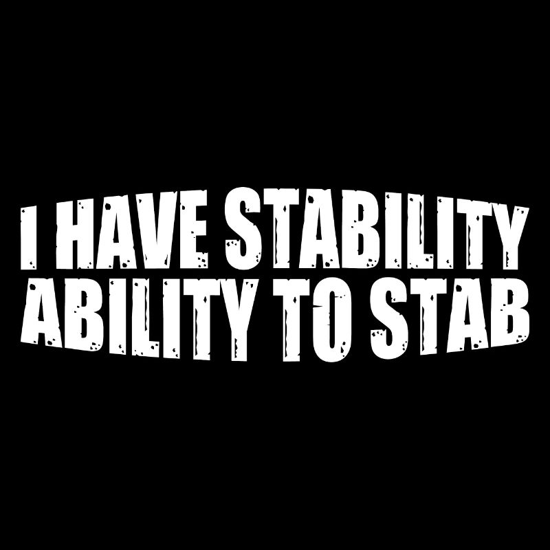 I Have Stability Ability To Stab 4
