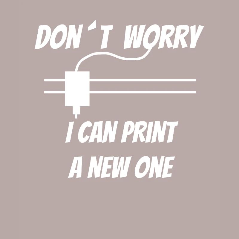 Impression 3D - Impression 3D - Dont Worry I can print