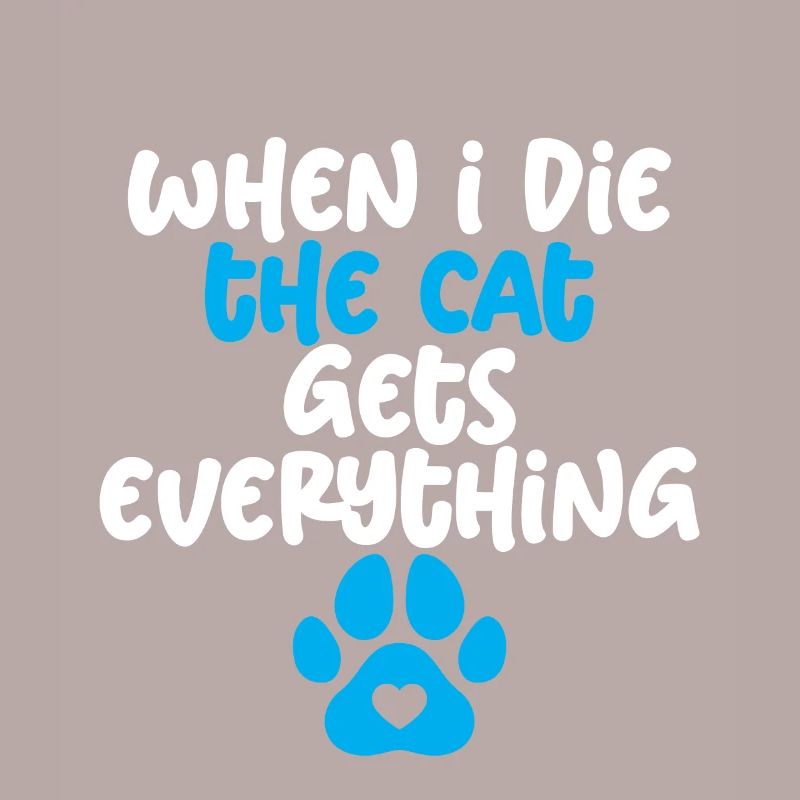 When I Die, The Cat Gets Everything