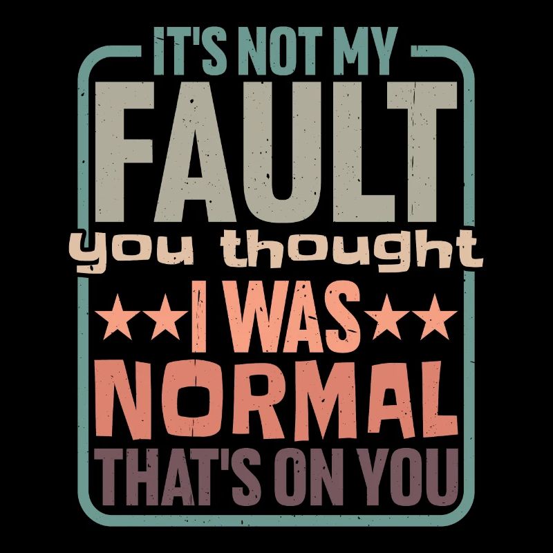 You thought I was normal, that's on you 2