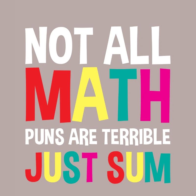 Not All Math Puns Are Terrible, Just Sum 4