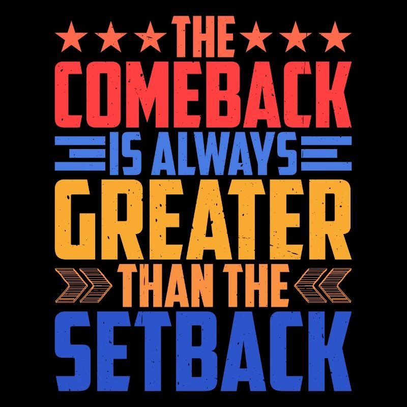 The Comeback Is Always Greater Than The Setback 9