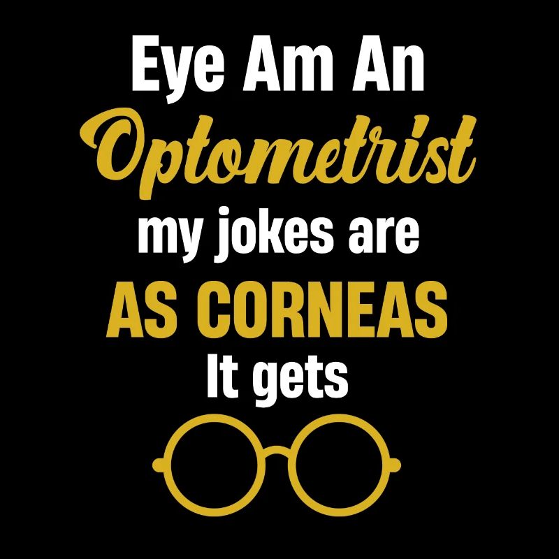 Je suis opticien. Mes blagues sont comme le