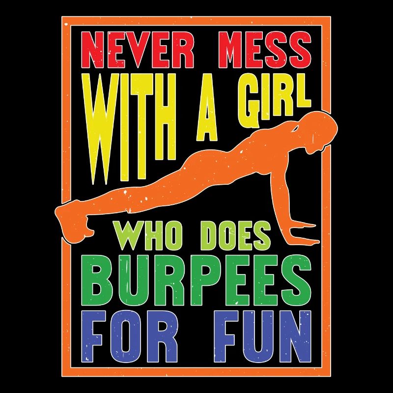 Never Mess With A Girl Who Does Burpees For Fun 6